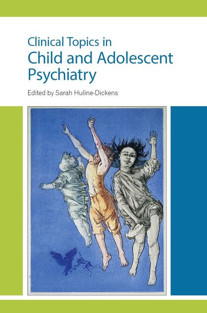 Clinical Topics in Child and Adolescent Psychiatry, Sarah Huline-Dickens