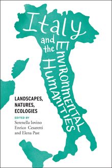 Italy and the Environmental Humanities, Serenella Iovino, Elena Past, Enrico Cesaretti