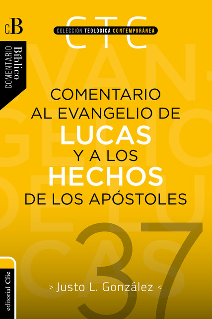 Comentario al Evangelio de Lucas y a los Hechos de los apóstoles, Justo L. González