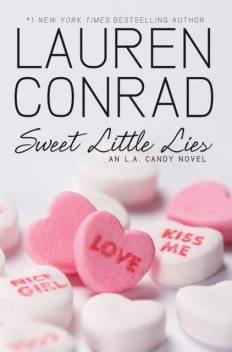 Sweet Little Lies: An LA Candy Novel (LA Candy, Book 1), Lauren Conrad