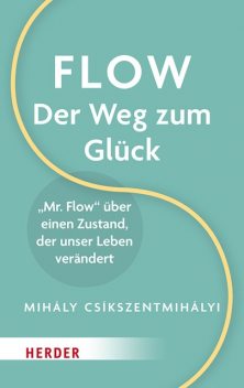 Flow – Der Weg zum Glück, Mihaly Csikszentmihalyi