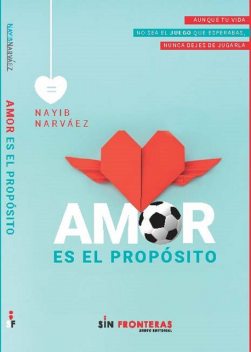 Amor es el propósito, Nayib Said Narváez Isaza