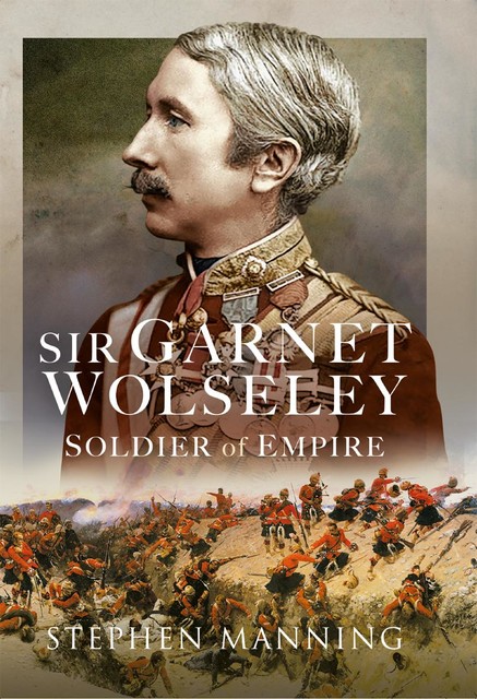 Sir Garnet Wolseley, Stephen Manning
