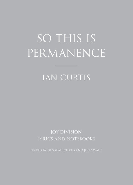 So This is Permanence, Ian Curtis