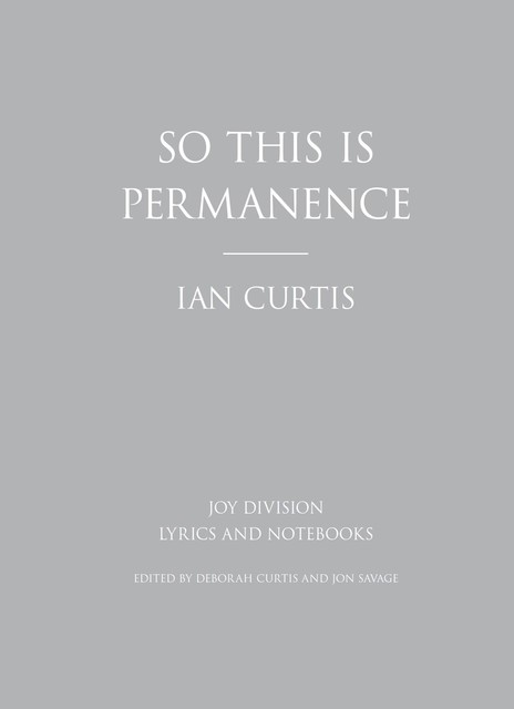 So This is Permanence, Ian Curtis