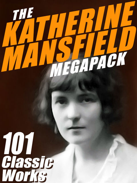 The Katherine Mansfield Megapack, Katherine Mansfield