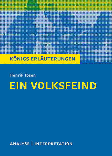 Ein Volksfeind. Königs Erläuterungen, Henrik Ibsen, Rüdiger Bernhardt