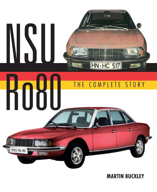 NSU Ro80 – The Complete Story, Martin Buckley