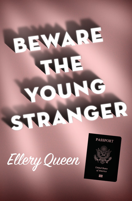 Beware the Young Stranger, Ellery Queen