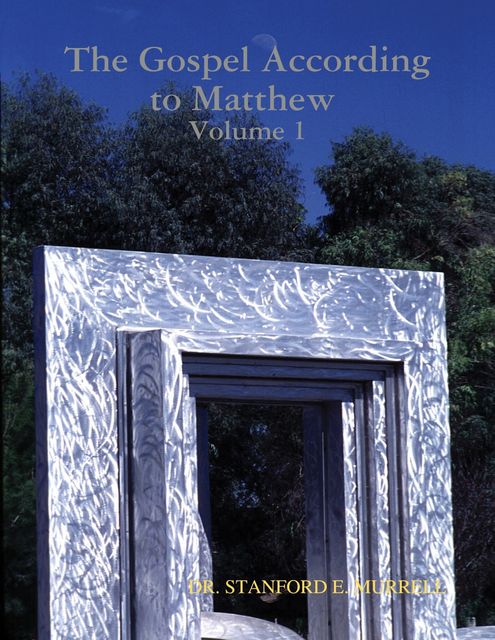 The Gospel According to Matthew Volume 1, Stanford E.Murrell
