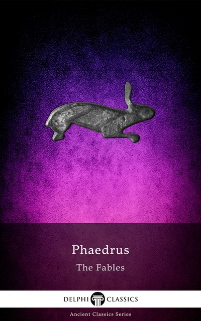 Delphi Complete Fables of Phaedrus (Illustrated), Gaius Julius Phaedrus