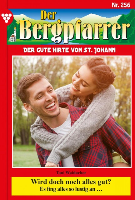 Der Bergpfarrer 256 – Heimatroman, Toni Waidacher