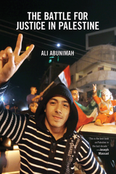 The Battle for Justice in Palestine, Ali Abunimah