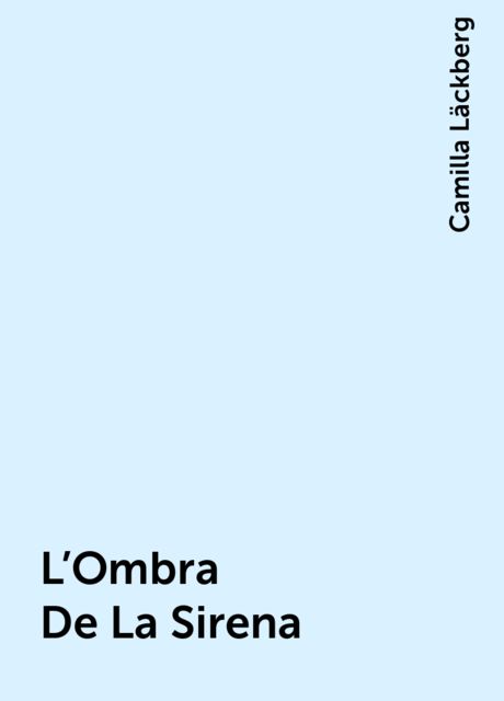 L'Ombra De La Sirena, Camilla Läckberg