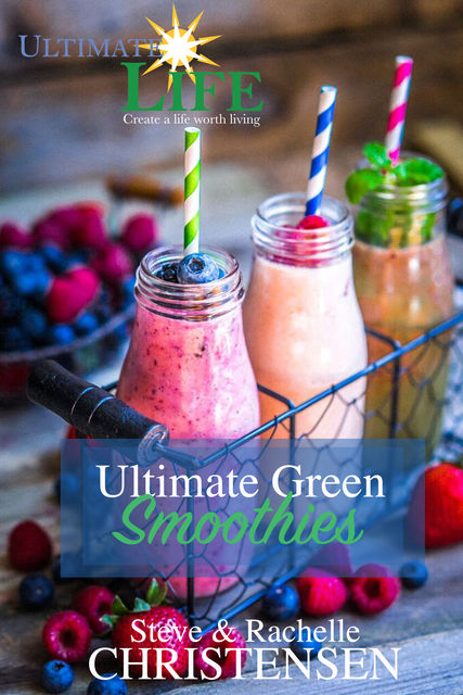 Ultimate Green Smoothies, Rachelle Christensen, Steve Christensen