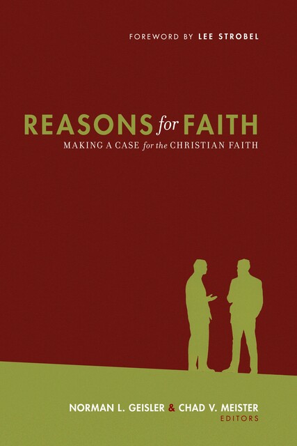 Reasons for Faith (Foreword by Lee Strobel), Josh McDowell, John Montgomery, J.P. Moreland, Mark Mittelberg, Alan W. Gomes, Francis J. Beckwith, R. Douglas Geivett, E. Calvin Beisner, Scott Klusendorf, Louis Markos, H. Wayne House, Richard G, Winfried Corduan, Miguel Angel Endara, Sean Choi