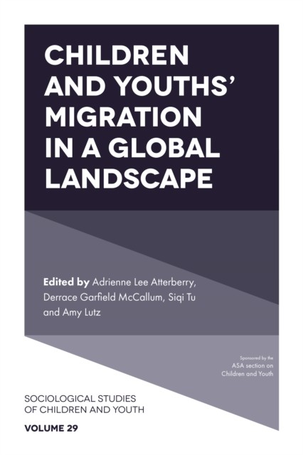 Children and Youths' Migration in a Global Landscape, Amy Lutz, Adrienne Lee Atterberry, Derrace Garfield McCallum, Siqi Tu