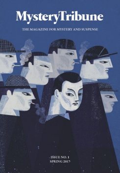 Mystery Tribune / Issue Nº1, Dan Fiore, Lynne Barrett, Mystery Tribune, Nick Kolakowski, Paul Heatley, Teresa Sweeney, William Soldan
