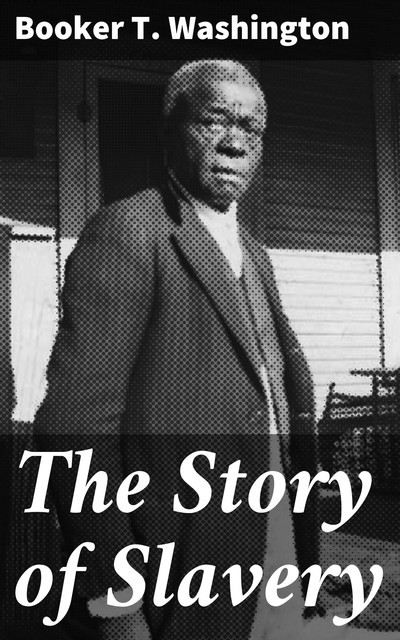 The Story of Slavery, Booker T.Washington