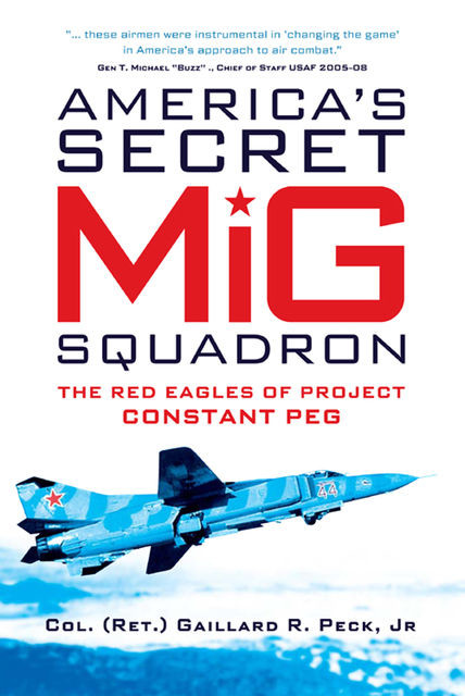 America?s Secret MiG Squadron, J.R., Gaillard R. Peck