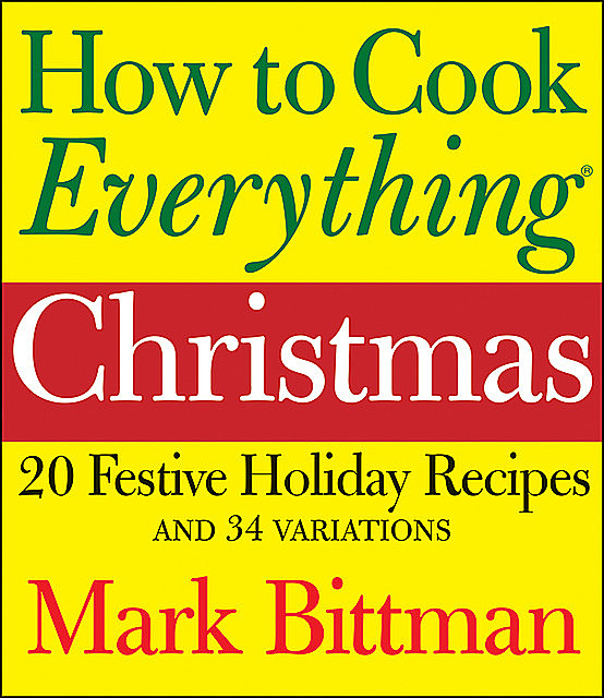 How to Cook Everything: Christmas, Mark Bittman