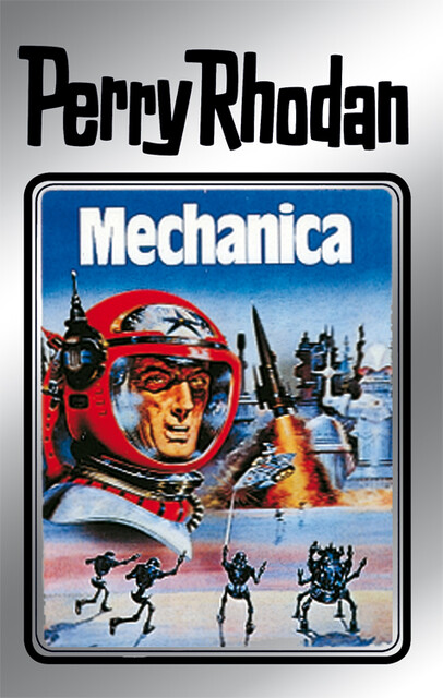 Perry Rhodan 15: Mechanica (Silberband), William Voltz, Kurt Mahr, Clark Darlton, K.H. Scheer, Kurt Brand