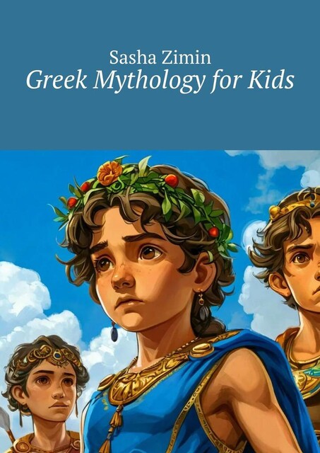 Greek Mythology for Kids, Sasha Zimin