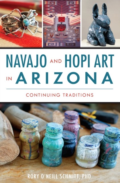Navajo and Hopi Art in Arizona, Rory O'Neill Schmitt