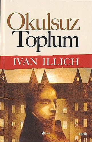 Okulsuz Toplum, Ivan Illich