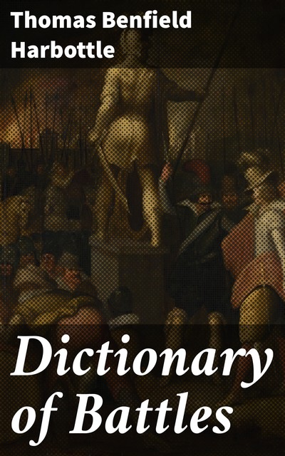 Dictionary of Battles, Thomas Benfield Harbottle
