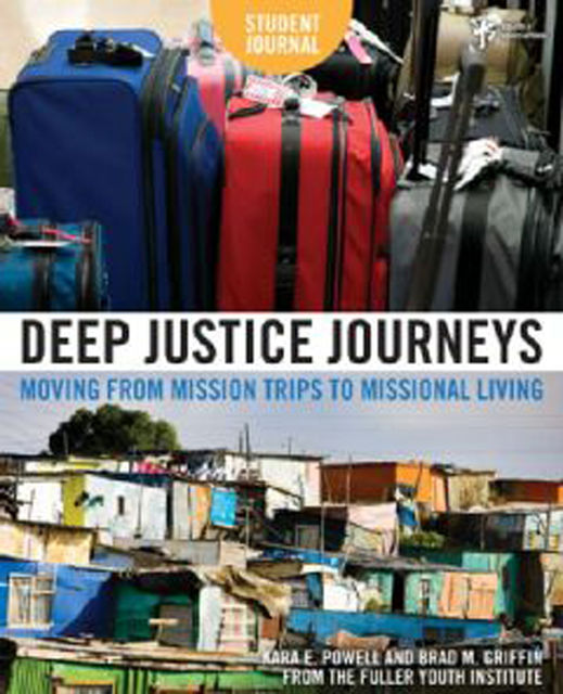 Deep Justice Journeys Student Journal, Kara E. Powell