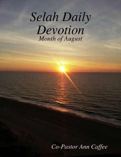 Selah Daily Devotion: Month of August, Co-Pastor Ann Caffee