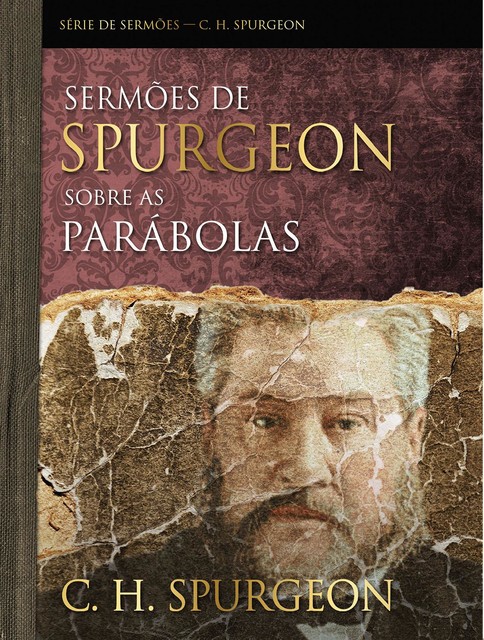 Sermões de Spurgeon sobre as parábolas, Charles Spurgeon