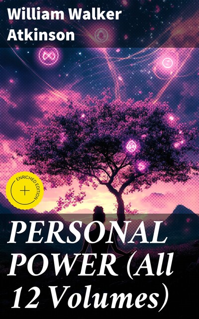 PERSONAL POWER (All 12 Volumes), William Walker Atkinson