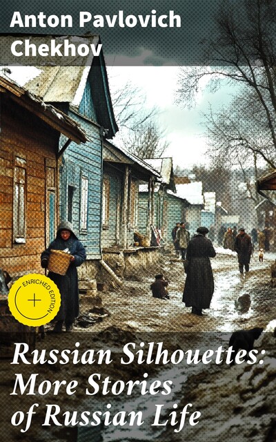 Russian Silhouettes: More Stories of Russian Life, Anton Chekhov