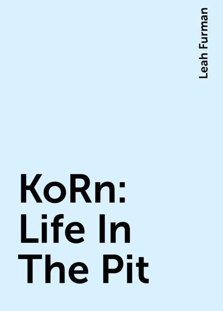 KoRn: Life In The Pit, Leah Furman