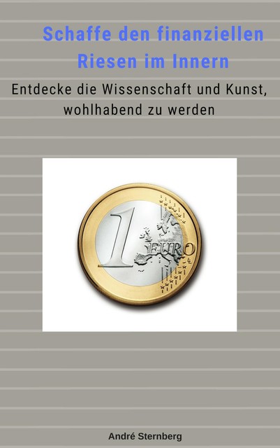 Schaffe den finanziellen Riesen im Innern, André Sternberg