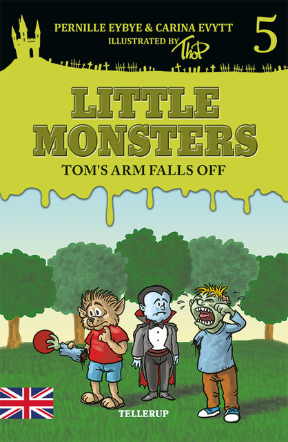 Little Monsters #5: Tom's Arm Falls Off, Carina Evytt, Pernille Eybye