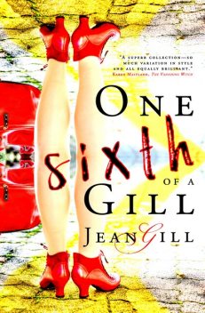 One Sixth of a Gill, Jean Gill