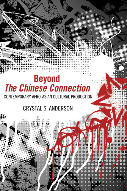 Beyond <i>The Chinese Connection</i, Crystal S. Anderson