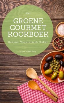 Het Groene Gourmet Kookboek, Luke Eisenberg