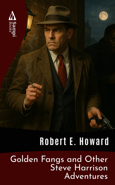 Golden Fangs and Other Steve Harrison Adventures, Robert E.Howard