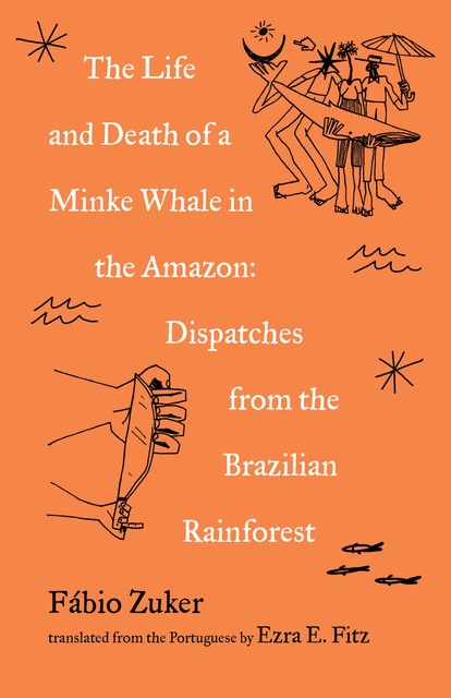 The Life and Death of a Minke Whale in the Amazon, Fábio Zuker