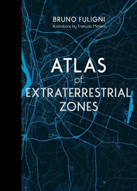 Atlas of Extraterrestrial Zones, Bruno Fuligni