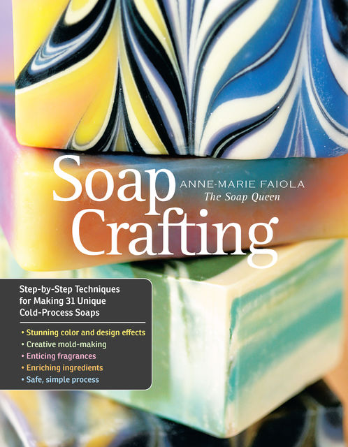 Soap Crafting, Anne-Marie Faiola