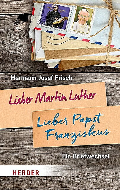 Lieber Martin Luther – lieber Papst Franziskus, Hermann-Josef Frisch