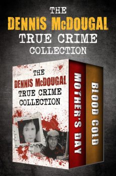 The Dennis McDougal True Crime Collection, Dennis McDougal