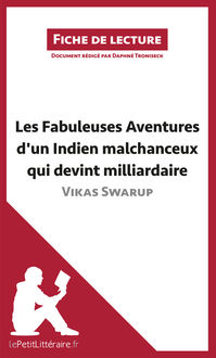 Les Fabuleuses Aventures d'un Indien malchanceux qui devint milliardaire de Vikas Swarup (Fiche de lecture), lePetitLittéraire.fr, Daphné Troniseck