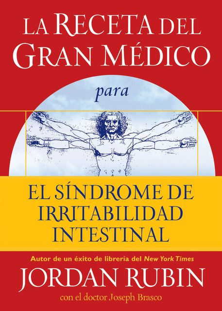 La receta del Gran Médico para el síndrome de irritabilidad intestinal, Jordan Rubin