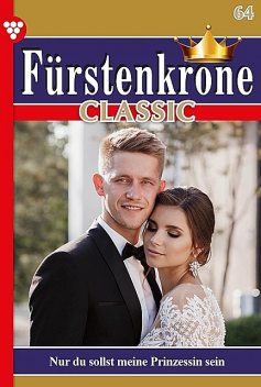 Fürstenkrone Classic 64 – Adelsroman, Gabriela Stein